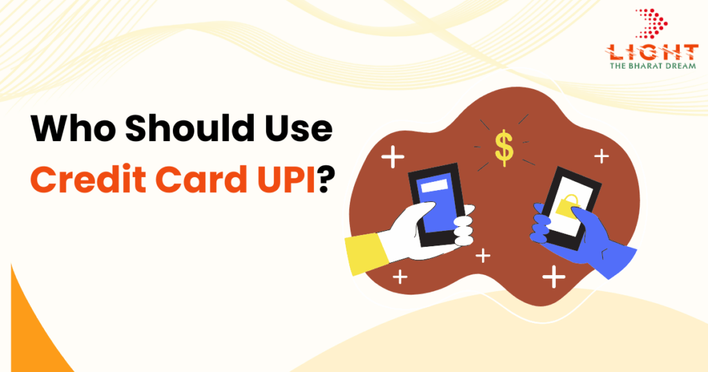 Who Should Use Credit Card on UPI?